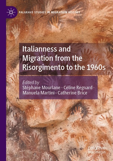 Stéphane Mourlane, Céline Regnard, Manuela Martini, Catherine Brice - Italianness and Migration from the Risorgimento to the 1960s, Häftad
