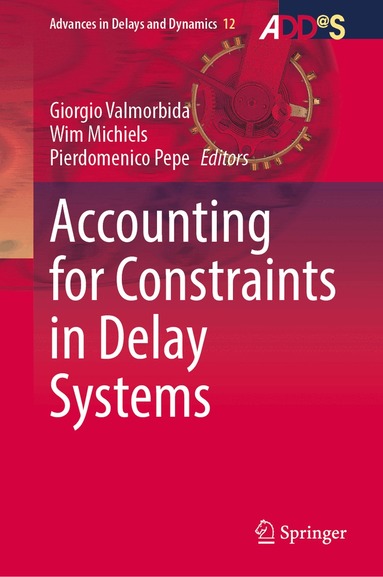 Giorgio Valmorbida, Wim Michiels, Pierdomenico Pepe - Accounting for Constraints in Delay Systems, Inbunden