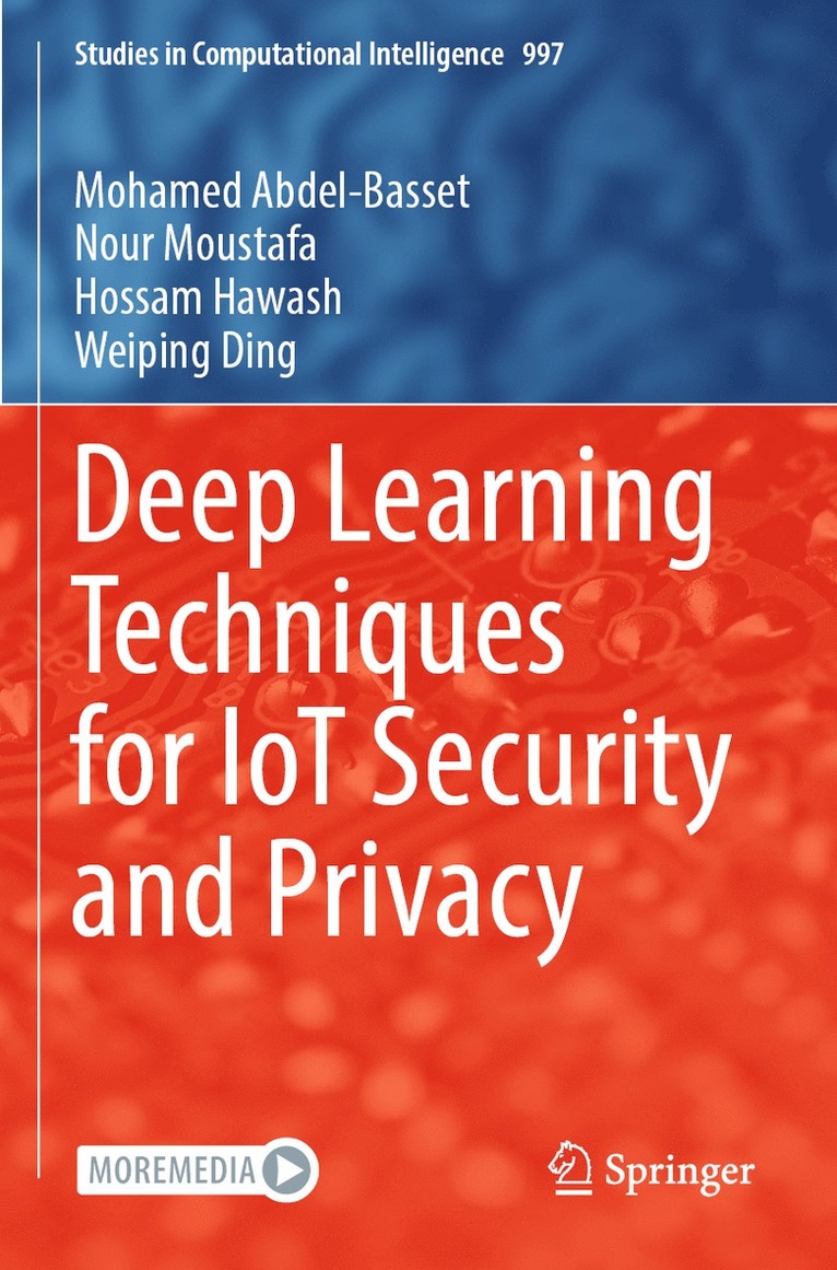 Mohamed Abdel-Basset, Nour Moustafa, Hossam Hawash, Weiping Ding - Deep Learning Techniques for IoT Security and Privacy, Häftad