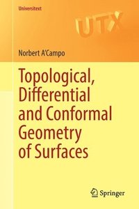 bokomslag Topological, Differential and Conformal Geometry of Surfaces