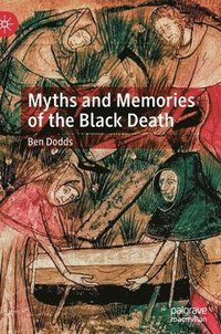 bokomslag Myths and Memories of the Black Death