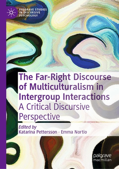 Katarina Pettersson, Emma Nortio - Far-Right Discourse of Multiculturalism in Intergroup Interactions, Inbunden