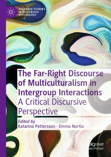 Katarina Pettersson, Emma Nortio - Far-Right Discourse of Multiculturalism in Intergroup Interactions, Häftad