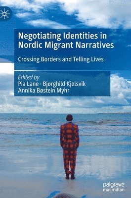 bokomslag Negotiating Identities in Nordic Migrant Narratives