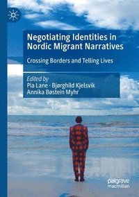 bokomslag Negotiating Identities in Nordic Migrant Narratives