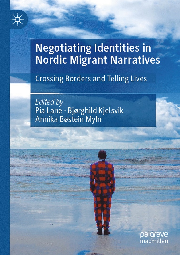 Pia Lane, Bjørghild Kjelsvik, Annika Bøstein Myhr - Negotiating Identities in Nordic Migrant Narratives, Häftad
