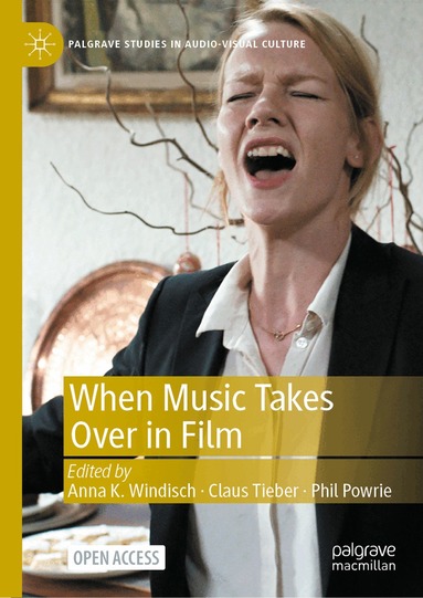 Anna K. Windisch, Claus Tieber, Phil Powrie - When Music Takes Over in Film, Inbunden