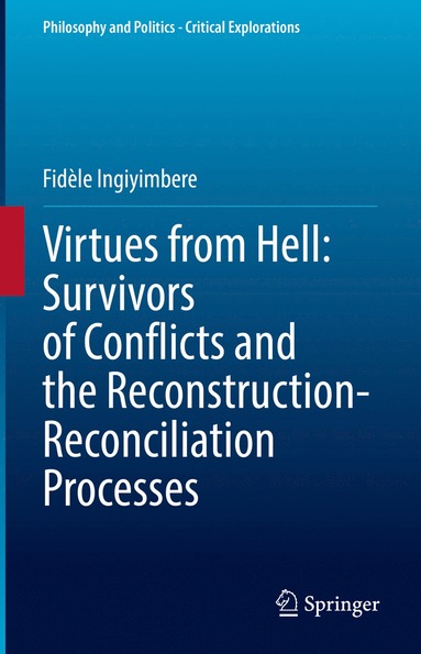 bokomslag Virtues from Hell: Survivors of Conflicts and the Reconstruction-Reconciliation Processes