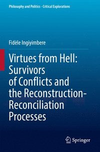 bokomslag Virtues from Hell: Survivors of Conflicts and the Reconstruction-Reconciliation Processes
