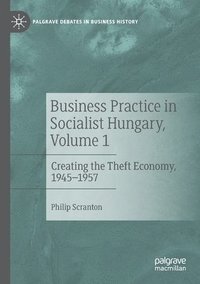 bokomslag Business Practice in Socialist Hungary, Volume 1