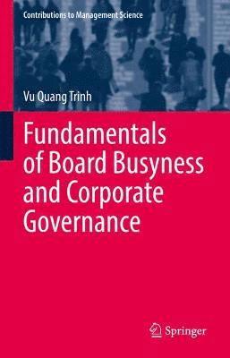 Fundamentals of Board Busyness and Corporate Governance