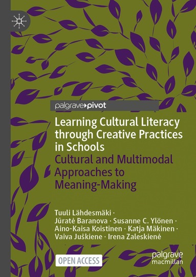 Tuuli Lähdesmäki, Jūratė Baranova, Susanne C. Ylönen, Aino-Kaisa Koistinen, Katja Mäkinen, Vaiva Juškiene, Irena Zaleskiene - Learning Cultural Literacy through Creative Practices in Schools, Häftad