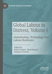 bokomslag Global Labour in Distress, Volume I
