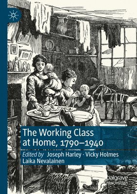 Working Class at Home, 1790–1940