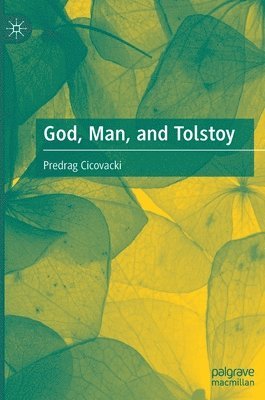 Predrag Cicovacki - God, Man, and Tolstoy, Inbunden
