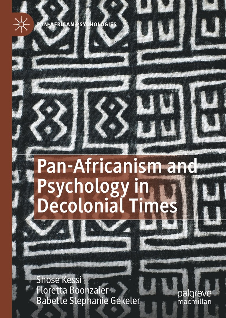 Shose Kessi, Floretta Boonzaier, Babette Stephanie Gekeler - Pan-Africanism and Psychology in Decolonial Times, Inbunden