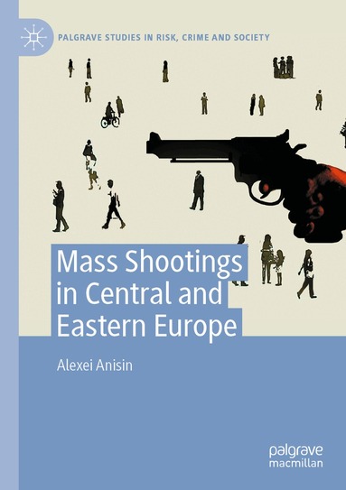Alexei Anisin - Mass Shootings in Central and Eastern Europe, Häftad