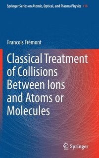 bokomslag Classical Treatment of Collisions Between Ions and Atoms or Molecules