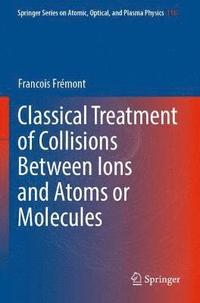 bokomslag Classical Treatment of Collisions Between Ions and Atoms or Molecules