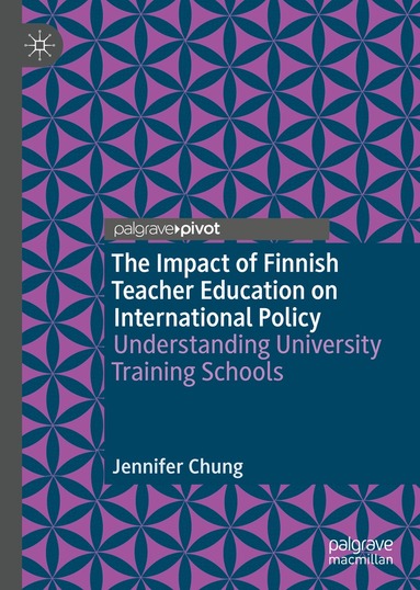 Jennifer Chung - Impact of Finnish Teacher Education on International Policy, Inbunden