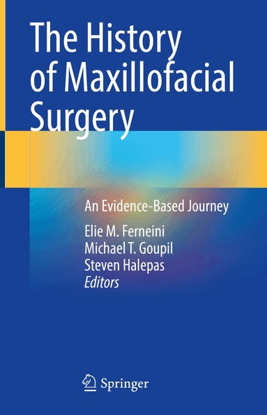 Elie M. Ferneini, Michael T. Goupil, Steven Halepas - History of Maxillofacial Surgery, Inbunden
