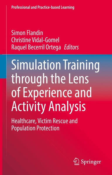 Simon Flandin, Christine Vidal-Gomel, Raquel Becerril Ortega - Simulation Training through the Lens of Experience and Activity Analysis, Inbunden