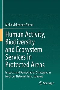 bokomslag Human Activity, Biodiversity and Ecosystem Services in Protected Areas