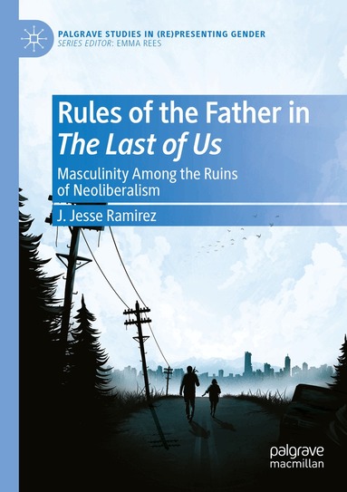 J. Jesse Ramirez - Rules of the Father in The Last of Us, Häftad
