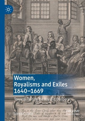 Women, Royalisms and Exiles 1640-1669 1