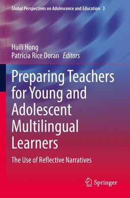 Huili Hong, Patricia Rice Doran - Preparing Teachers for Young and Adolescent Multilingual Learners, Häftad