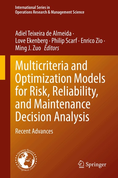 Adiel Teixeira de Almeida, Love Ekenberg, Philip Scarf, Enrico Zio, Ming J. Zuo - Multicriteria and Optimization Models for Risk, Reliability, and Maintenance Decision Analysis, Inbunden