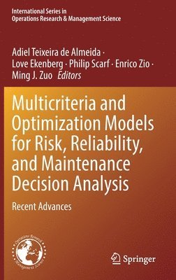 Multicriteria and Optimization Models for Risk, Reliability, and Maintenance Decision Analysis 1