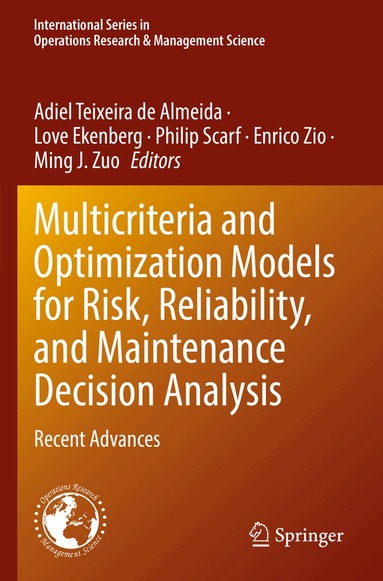 Adiel Teixeira de Almeida, Love Ekenberg, Philip Scarf, Enrico Zio, Ming J. Zuo - Multicriteria and Optimization Models for Risk, Reliability, and Maintenance Decision Analysis, Häftad