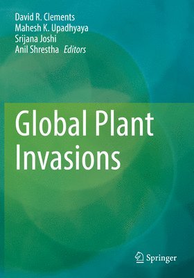 David R. Clements, Mahesh K. Upadhyaya, Srijana Joshi, Anil Shrestha - Global Plant Invasions, Häftad