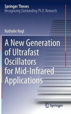 bokomslag A New Generation of Ultrafast Oscillators for Mid-Infrared Applications