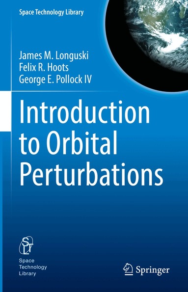 James M. Longuski, Felix R. Hoots, George E. Pollock IV - Introduction to Orbital Perturbations, Inbunden