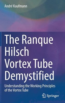 bokomslag The Ranque Hilsch Vortex Tube Demystified