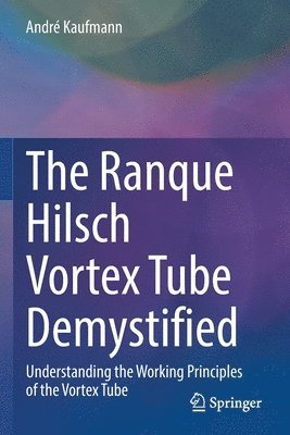 bokomslag Ranque Hilsch Vortex Tube Demystified