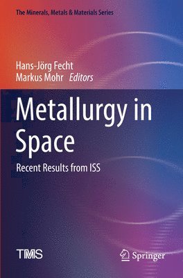 Hans-Jörg Fecht, Markus Mohr, Hans-Jorg Fecht - Metallurgy in Space, Häftad