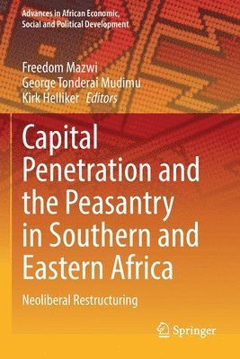 Freedom Mazwi, George Tonderai Mudimu, Kirk Helliker - Capital Penetration and the Peasantry in Southern and Eastern Africa, Häftad