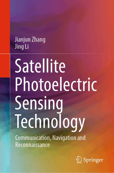 Jianjun Zhang, Jing Li - Satellite Photoelectric Sensing Technology, Inbunden