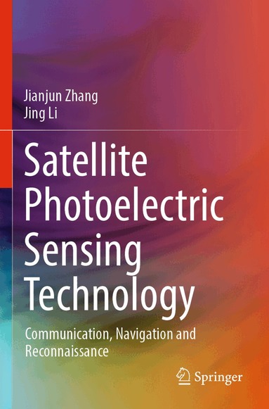 Jianjun Zhang, Jing Li - Satellite Photoelectric Sensing Technology, Häftad