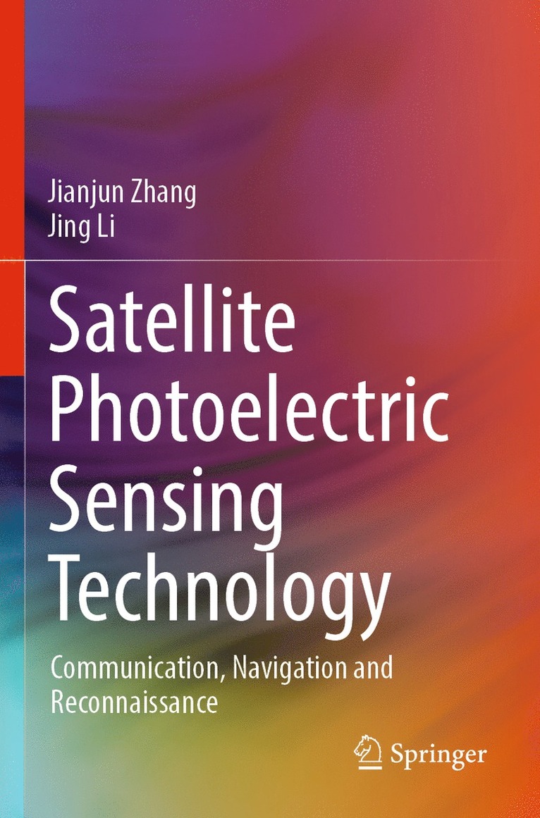 Jianjun Zhang, Jing Li - Satellite Photoelectric Sensing Technology, Häftad