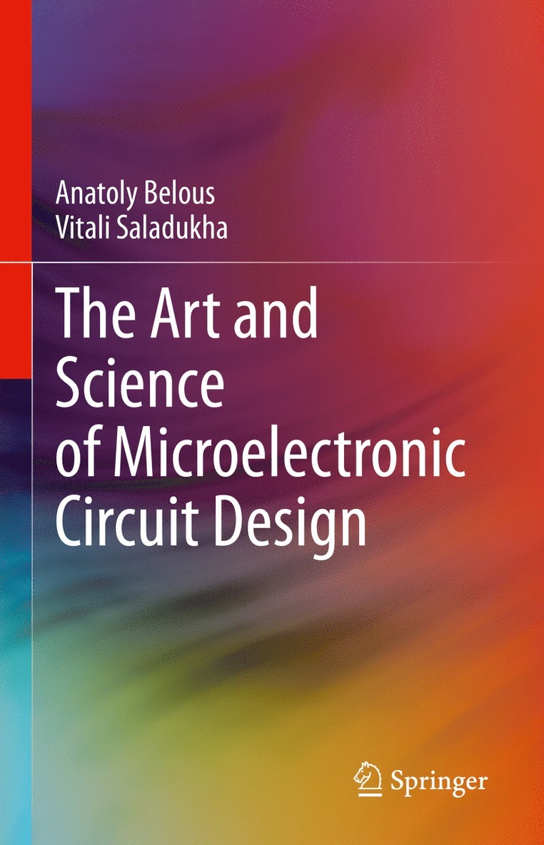 Anatoly Belous, Vitali Saladukha - Art and Science of Microelectronic Circuit Design, Inbunden