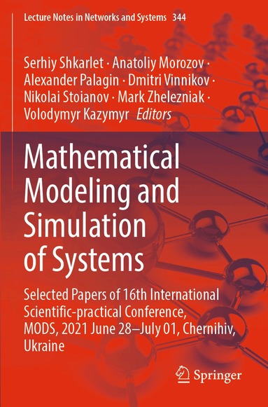 Serhiy Shkarlet, Anatoliy Morozov, Alexander Palagin, Dmitri Vinnikov, Nikolai Stoianov, Mark Zhelezniak, Volodymyr Kazymyr - Mathematical Modeling and Simulation of Systems, Häftad