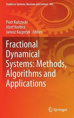 Piotr Kulczycki, Józef Korbicz, Janusz Kacprzyk, Jozef Korbicz - Fractional Dynamical Systems: Methods, Algorithms and Applications, Inbunden