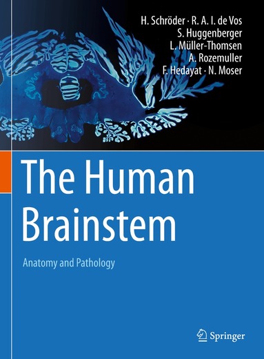 Hannsjörg Schröder, Rob A.I. de Vos, Stefan Huggenberger, Lennart Müller-Thomsen, Annemieke Rozemuller, Farman Hedayat, Natasha Moser - Human Brainstem, Inbunden
