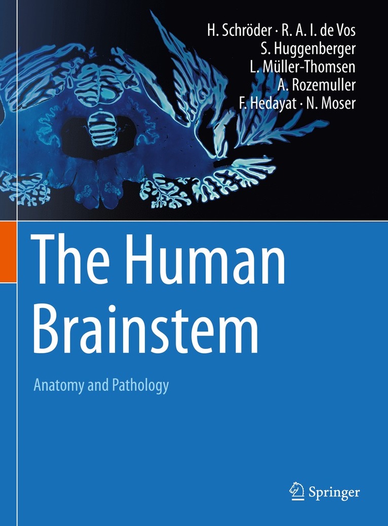 Hannsjörg Schröder, Rob A.I. de Vos, Stefan Huggenberger, Lennart Müller-Thomsen, Annemieke Rozemuller, Farman Hedayat, Natasha Moser, Hannsjorg Schroder, Lennart Muller-Thomsen, Rob A. I. De Vos, Rob A. I. de Vos - Human Brainstem, Inbunden