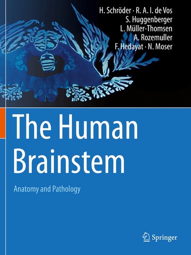 Hannsjörg Schröder, Rob A.I. de Vos, Stefan Huggenberger, Lennart Müller-Thomsen, Annemieke Rozemuller, Farman Hedayat, Natasha Moser - Human Brainstem, Häftad