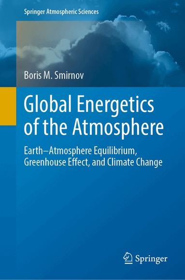 Boris M. Smirnov - Global Energetics of the Atmosphere, Inbunden